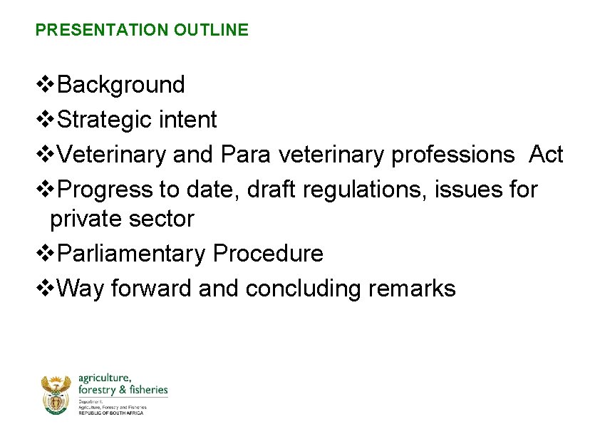 PRESENTATION OUTLINE v. Background v. Strategic intent v. Veterinary and Para veterinary professions Act