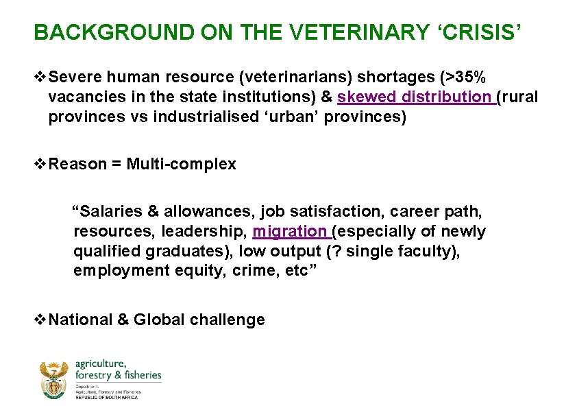 BACKGROUND ON THE VETERINARY ‘CRISIS’ v. Severe human resource (veterinarians) shortages (>35% vacancies in