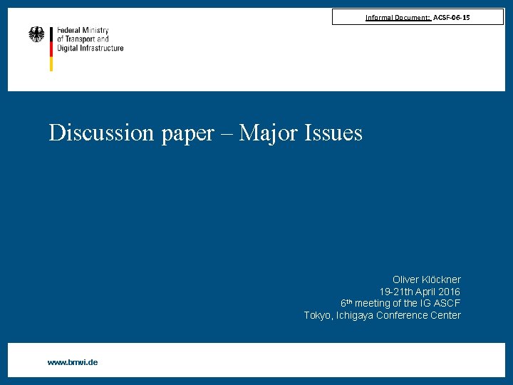 Informal Document: ACSF-06 -15 Discussion paper – Major Issues Oliver Klöckner 19 -21 th