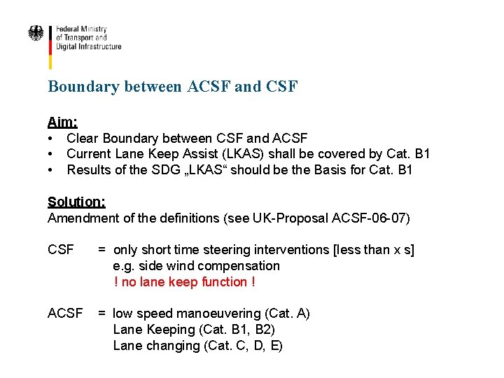 Boundary between ACSF and CSF Aim: • Clear Boundary between CSF and ACSF •