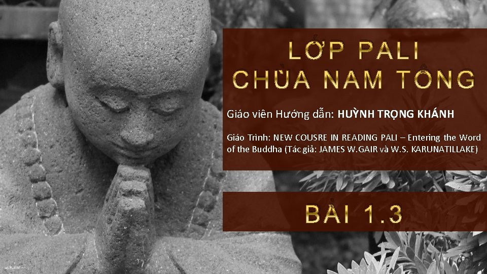 LỚP PALI CHÙA NAM TÔNG Giáo viên Hướng dẫn: HUỲNH TRỌNG KHÁNH Giáo Trình: