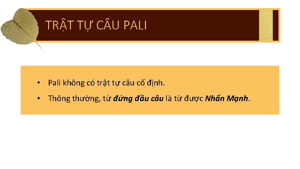 TRẬT TỰ C U PALI • Pali không có trật tự câu cố định.