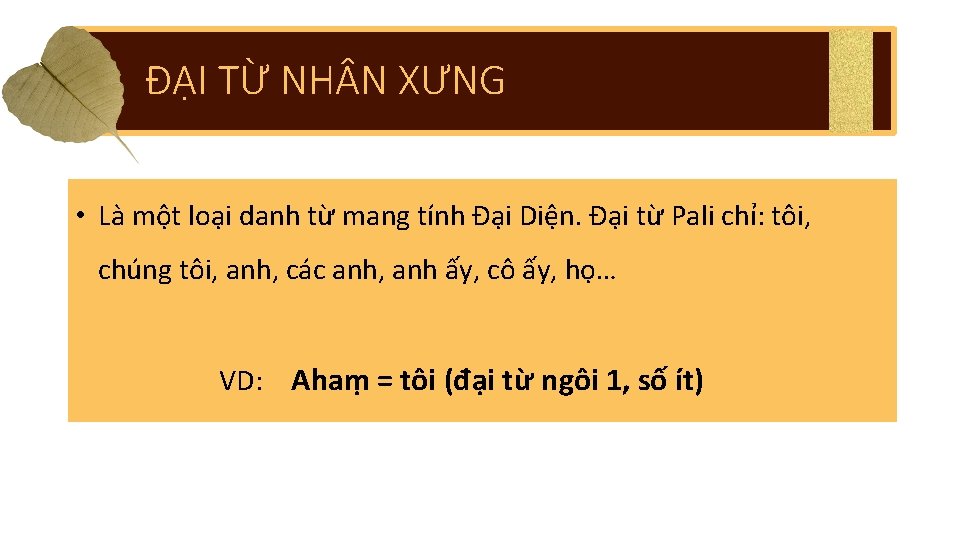 ĐẠI TỪ NH N XƯNG • Là một loại danh từ mang tính Đại