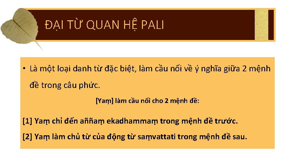 ĐẠI TỪ QUAN HỆ PALI • Là một loại danh từ đặc biệt, làm