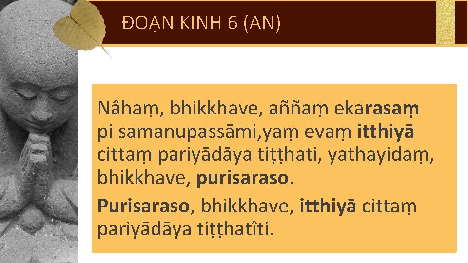 ĐOẠN KINH 6 (AN) Nâhaṃ, bhikkhave, aññaṃ ekarasaṃ pi samanupassāmi, yaṃ evaṃ itthiyā cittaṃ