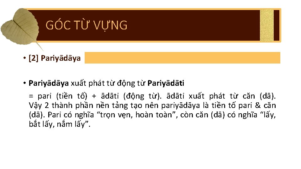 GÓC TỪ VỰNG • [2] Pariyādāya • Pariyādāya xuất phát từ động từ Pariyādāti