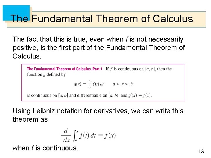 The Fundamental Theorem of Calculus The fact that this is true, even when f