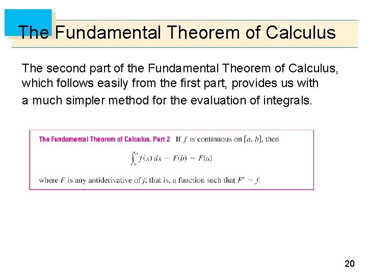 The Fundamental Theorem of Calculus The second part of the Fundamental Theorem of Calculus,