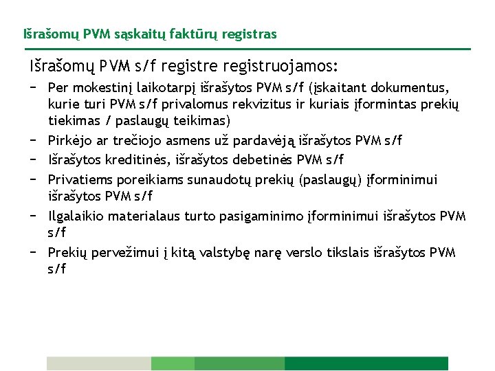 Išrašomų PVM sąskaitų faktūrų registras Išrašomų PVM s/f registre registruojamos: − Per mokestinį laikotarpį