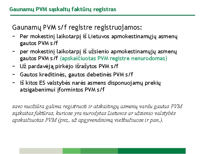 Gaunamų PVM sąskaitų faktūrų registras Gaunamų PVM s/f registre registruojamos: − Per mokestinį laikotarpį