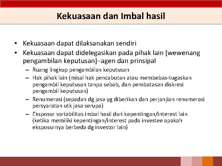Kekuasaan dan Imbal hasil • Kekuasaan dapat dilaksanakan sendiri • Kekuasaan dapat didelegasikan pada Kekuasaan dan Imbal hasil • Kekuasaan dapat dilaksanakan sendiri • Kekuasaan dapat didelegasikan pada