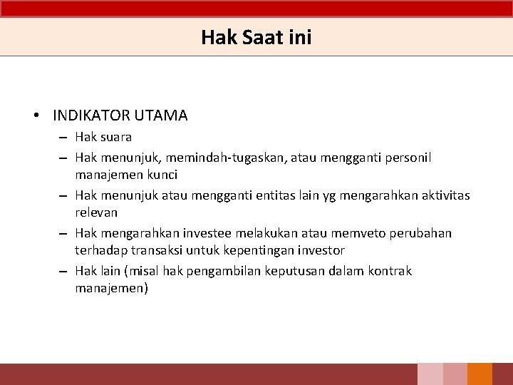 Hak Saat ini • INDIKATOR UTAMA – Hak suara – Hak menunjuk, memindah‐tugaskan, atau Hak Saat ini • INDIKATOR UTAMA – Hak suara – Hak menunjuk, memindah‐tugaskan, atau