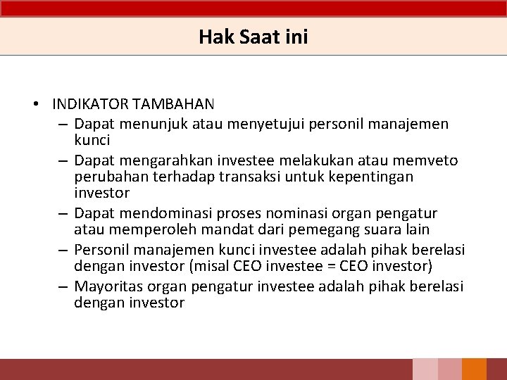 Hak Saat ini • INDIKATOR TAMBAHAN – Dapat menunjuk atau menyetujui personil manajemen kunci Hak Saat ini • INDIKATOR TAMBAHAN – Dapat menunjuk atau menyetujui personil manajemen kunci