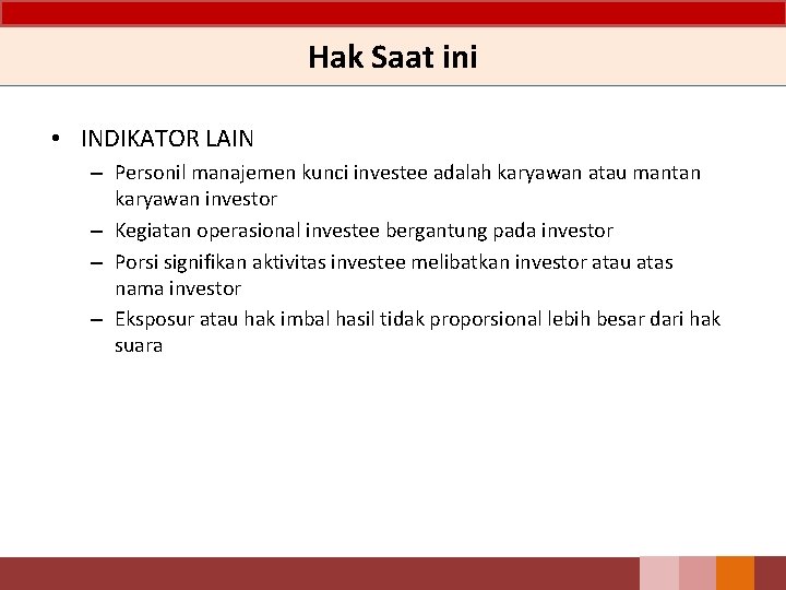 Hak Saat ini • INDIKATOR LAIN – Personil manajemen kunci investee adalah karyawan atau Hak Saat ini • INDIKATOR LAIN – Personil manajemen kunci investee adalah karyawan atau