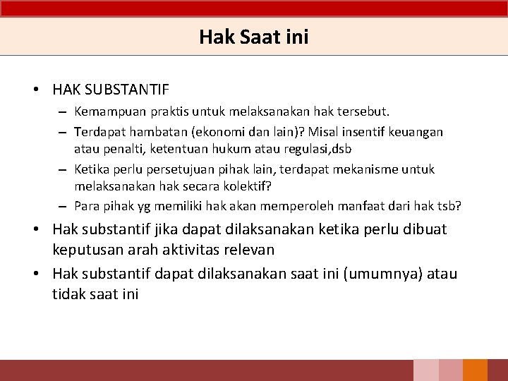 Hak Saat ini • HAK SUBSTANTIF – Kemampuan praktis untuk melaksanakan hak tersebut. – Hak Saat ini • HAK SUBSTANTIF – Kemampuan praktis untuk melaksanakan hak tersebut. –