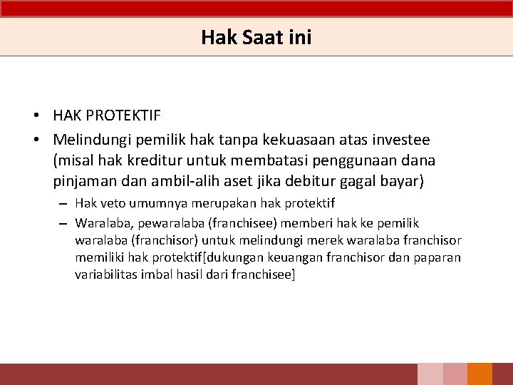 Hak Saat ini • HAK PROTEKTIF • Melindungi pemilik hak tanpa kekuasaan atas investee Hak Saat ini • HAK PROTEKTIF • Melindungi pemilik hak tanpa kekuasaan atas investee