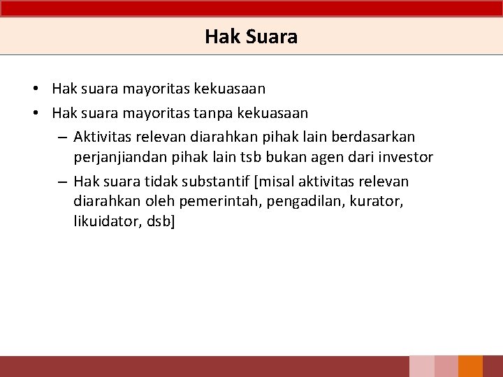 Hak Suara • Hak suara mayoritas kekuasaan • Hak suara mayoritas tanpa kekuasaan – Hak Suara • Hak suara mayoritas kekuasaan • Hak suara mayoritas tanpa kekuasaan –