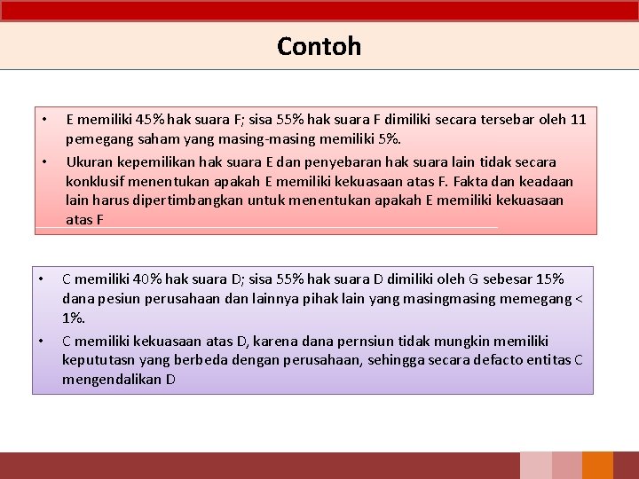 Contoh • • E memiliki 45% hak suara F; sisa 55% hak suara F Contoh • • E memiliki 45% hak suara F; sisa 55% hak suara F