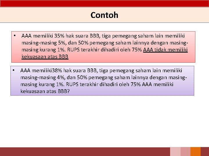 Contoh • AAA memiliki 35% hak suara BBB, tiga pemegang saham lain memiliki masing‐masing Contoh • AAA memiliki 35% hak suara BBB, tiga pemegang saham lain memiliki masing‐masing
