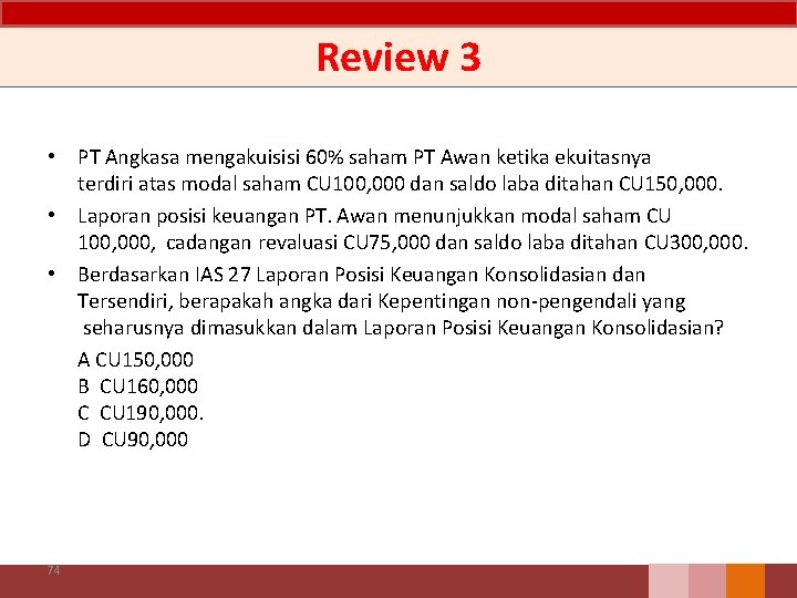 Review 3 • PT Angkasa mengakuisisi 60% saham PT Awan ketika ekuitasnya terdiri atas Review 3 • PT Angkasa mengakuisisi 60% saham PT Awan ketika ekuitasnya terdiri atas