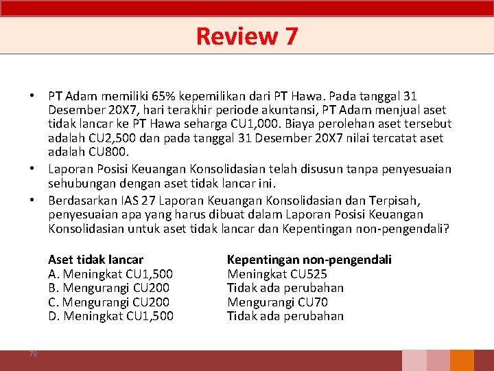 Review 7 • PT Adam memiliki 65% kepemilikan dari PT Hawa. Pada tanggal 31 Review 7 • PT Adam memiliki 65% kepemilikan dari PT Hawa. Pada tanggal 31