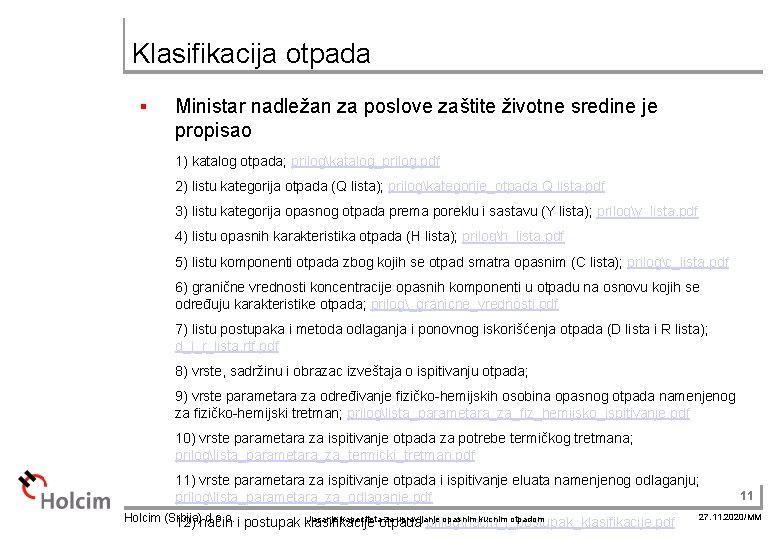 Klasifikacija otpada § Ministar nadležan za poslove zaštite životne sredine je propisao 1) katalog