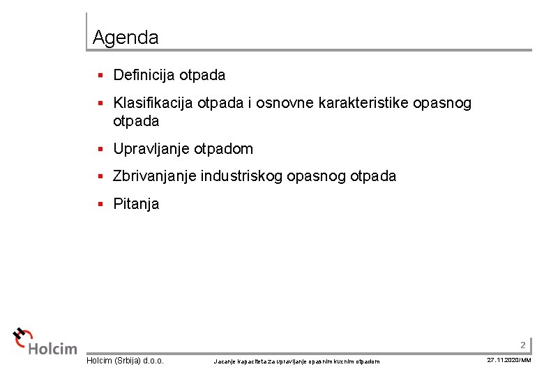 Agenda § Definicija otpada § Klasifikacija otpada i osnovne karakteristike opasnog otpada § Upravljanje