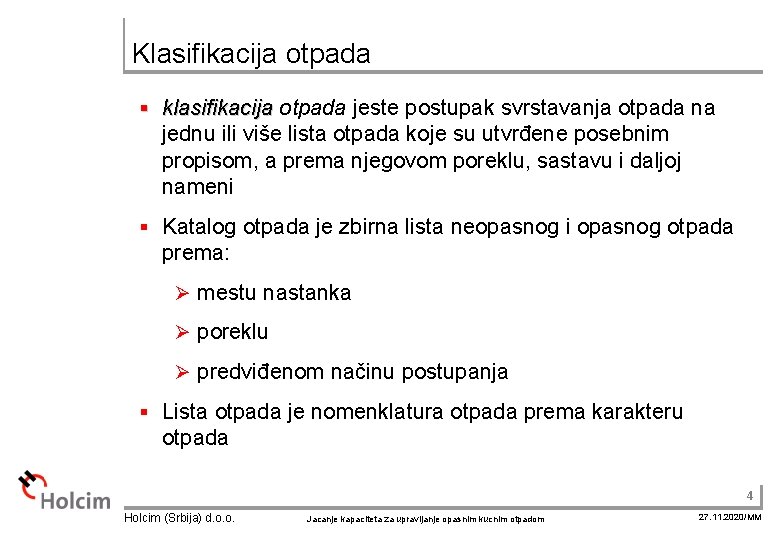 Klasifikacija otpada § klasifikacija otpada jeste postupak svrstavanja otpada na jednu ili više lista