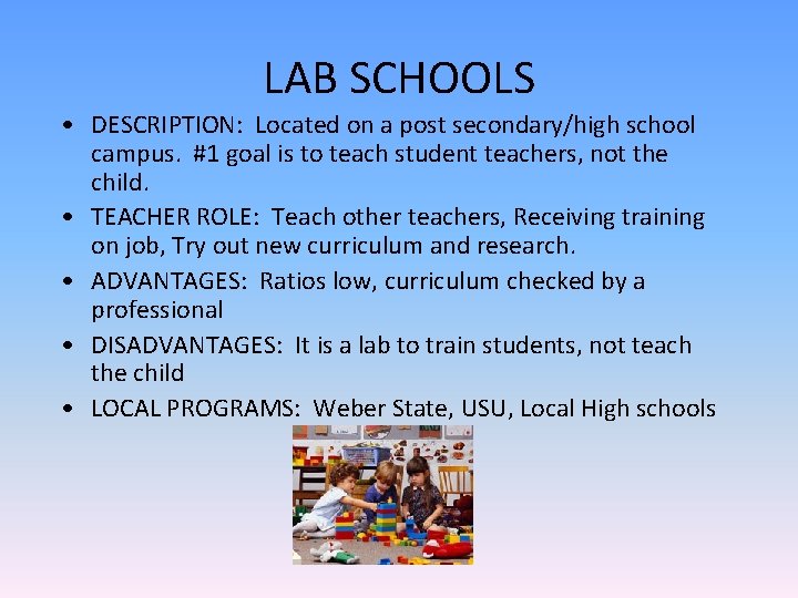 LAB SCHOOLS • DESCRIPTION: Located on a post secondary/high school campus. #1 goal is