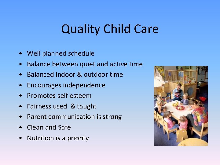 Quality Child Care • • • Well planned schedule Balance between quiet and active