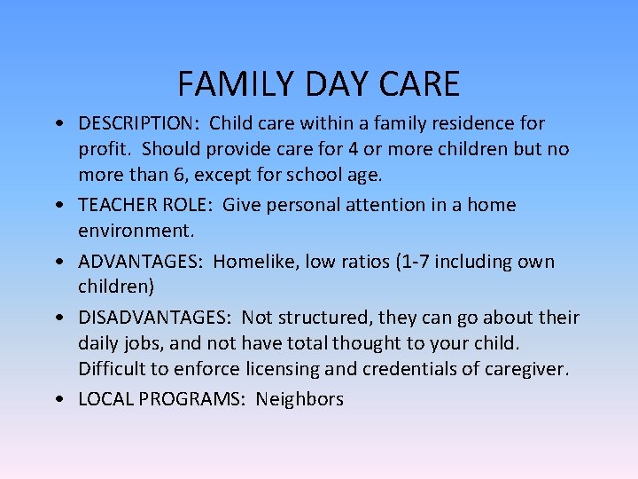 FAMILY DAY CARE • DESCRIPTION: Child care within a family residence for profit. Should