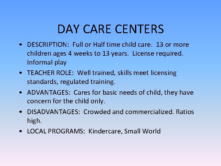 DAY CARE CENTERS • DESCRIPTION: Full or Half time child care. 13 or more