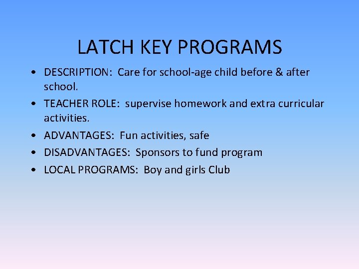 LATCH KEY PROGRAMS • DESCRIPTION: Care for school-age child before & after school. •