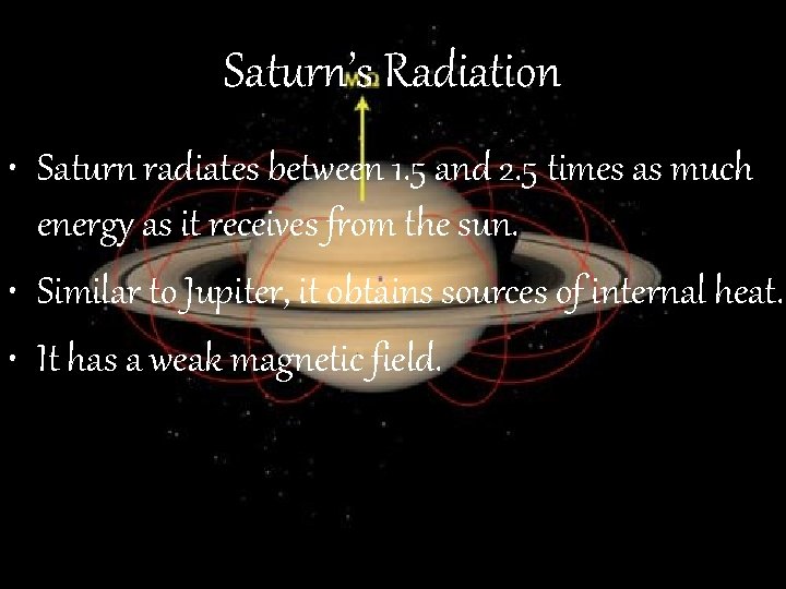 Saturn’s Radiation • Saturn radiates between 1. 5 and 2. 5 times as much