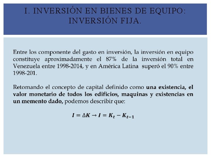 I. INVERSIÓN EN BIENES DE EQUIPO: INVERSIÓN FIJA. 