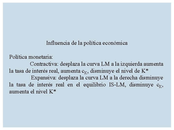 Influencia de la política económica Política monetaria: Contractiva: desplaza la curva LM a la