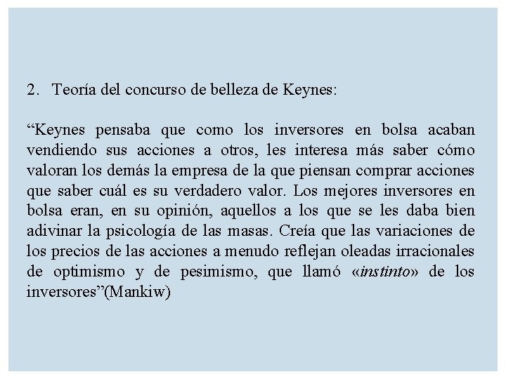 2. Teoría del concurso de belleza de Keynes: “Keynes pensaba que como los inversores