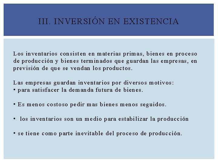 III. INVERSIÓN EN EXISTENCIA Los inventarios consisten en materias primas, bienes en proceso de