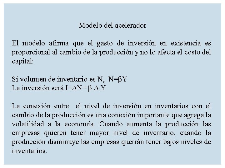 Modelo del acelerador El modelo afirma que el gasto de inversión en existencia es