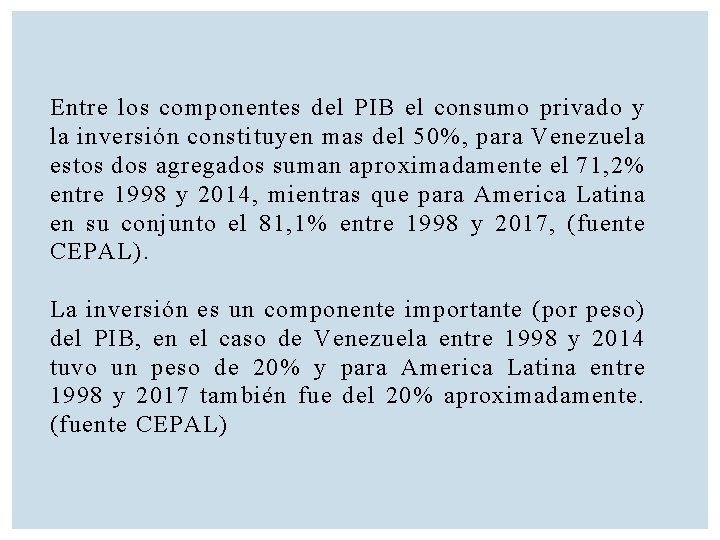 Entre los componentes del PIB el consumo privado y la inversión constituyen mas del