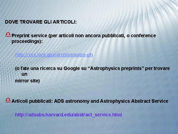 DOVE TROVARE GLI ARTICOLI: d Preprint service (per articoli non ancora pubblicati, o conference