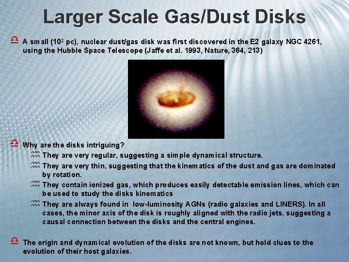 Larger Scale Gas/Dust Disks d A small (102 pc), nuclear dust/gas disk was first