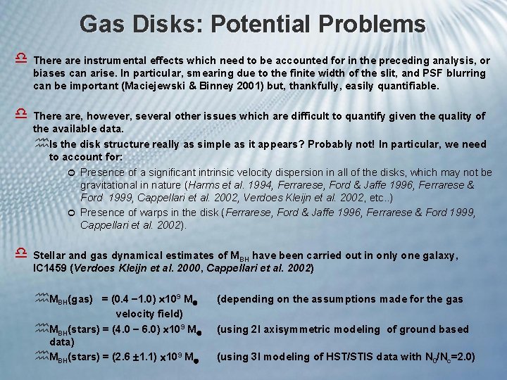Gas Disks: Potential Problems d There are instrumental effects which need to be accounted