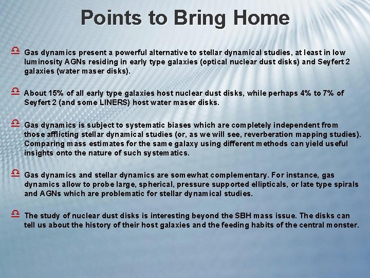 Points to Bring Home d Gas dynamics present a powerful alternative to stellar dynamical