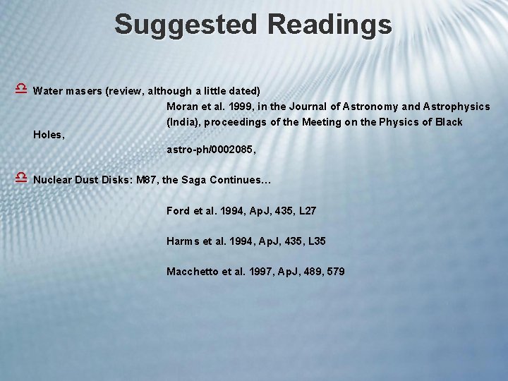 Suggested Readings d Water masers (review, although a little dated) Moran et al. 1999,