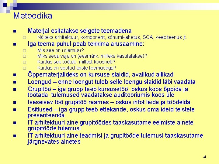 Metoodika Materjal esitatakse selgete teemadena n ¨ Iga teema puhul peab tekkima arusaamine: n