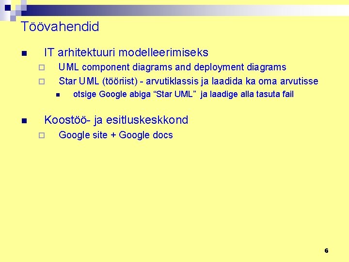 Töövahendid n IT arhitektuuri modelleerimiseks ¨ ¨ UML component diagrams and deployment diagrams Star