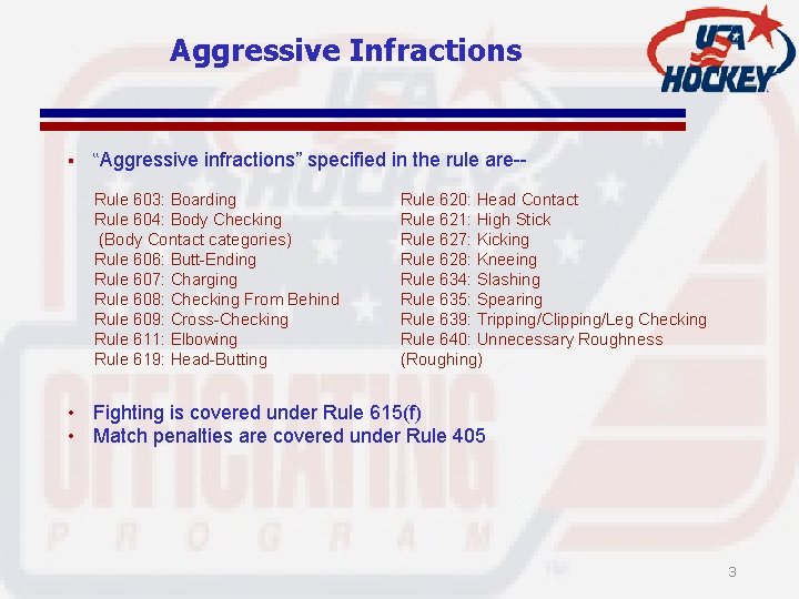 Aggressive Infractions § “Aggressive infractions” specified in the rule are-Rule 603: Boarding Rule 604: