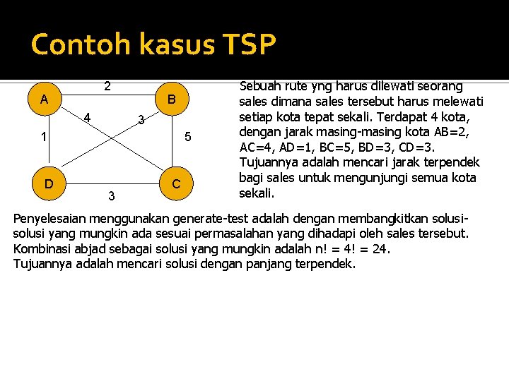 Contoh kasus TSP 2 A 4 B 3 1 D 5 3 C Sebuah