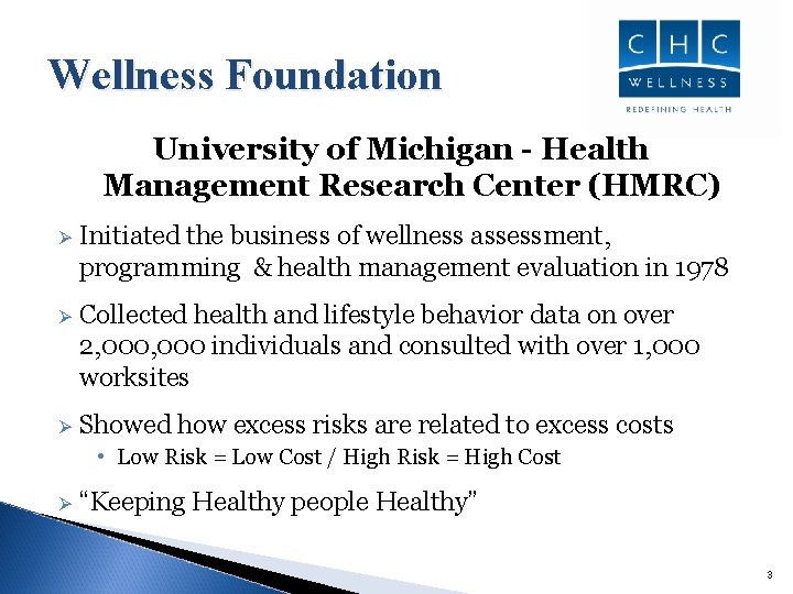 Wellness Foundation University of Michigan - Health Management Research Center (HMRC) Ø Initiated the